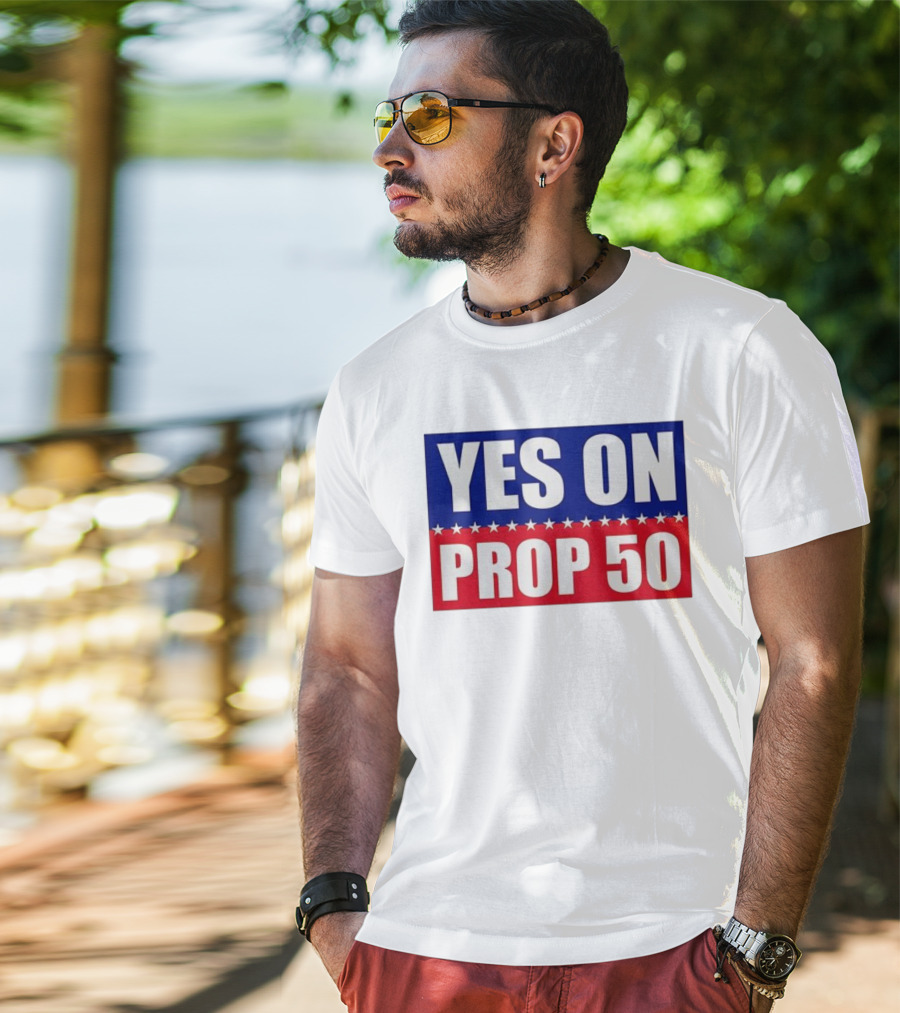 Yes On Prop 50 With Stars And Stripes Design 2025 T-Shirt