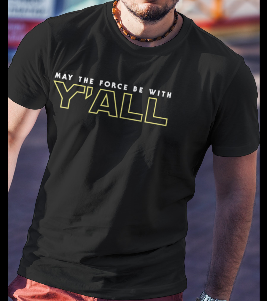 May The Force Be With Y'All Star Wars Mashup Phrase T-Shirt