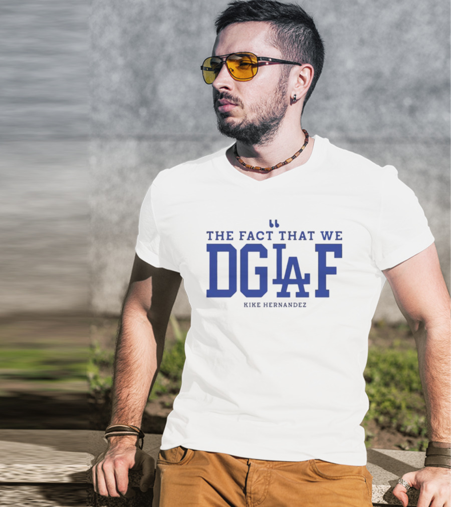 Kiké Hernandez DGAF LA Dodgers Fact T-Shirt
