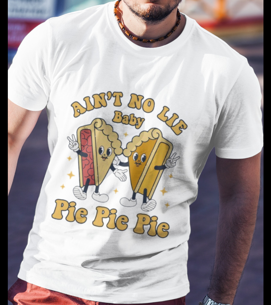 Ain't No Lie Baby Pie Pie Pie Cartoon Slices T-Shirt