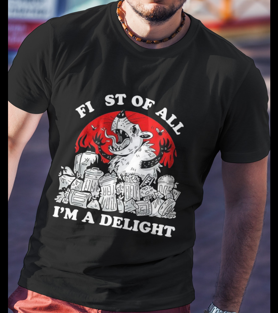 Delightfully Angry Opossum Trash First Of All I'm A Delight T-Shirt