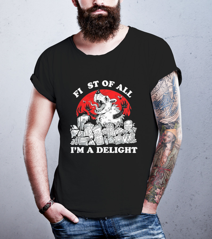 Delightfully Angry Opossum Trash First Of All I'm A Delight T-Shirt