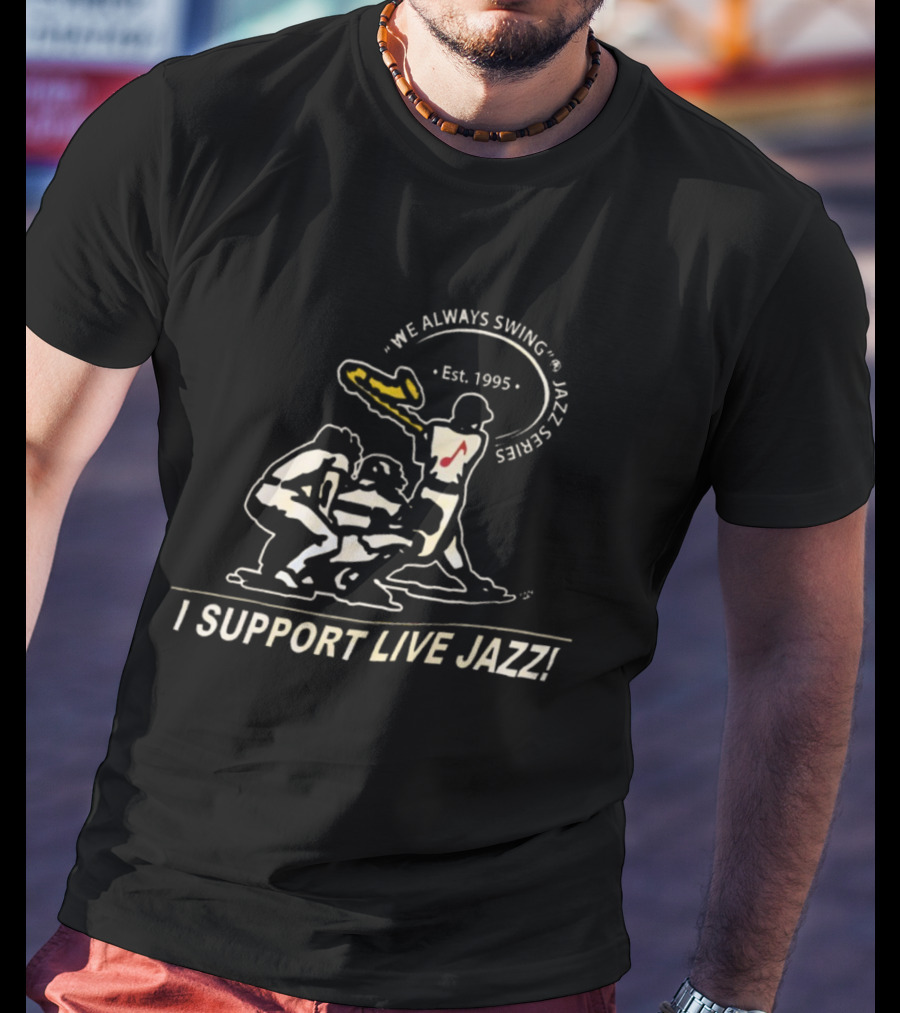 We Always Swing Jazz Series Est. 1995 I Support Live Jazz T-Shirt