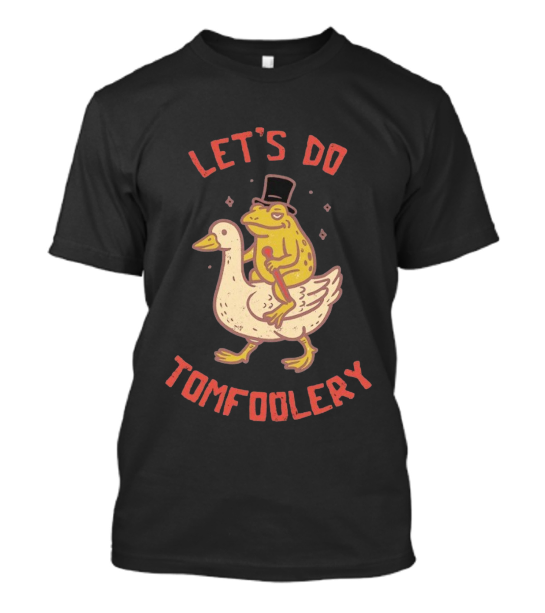 Let's Do Tomfoolery Frog Riding Goose Top Hat Cane T-Shirt