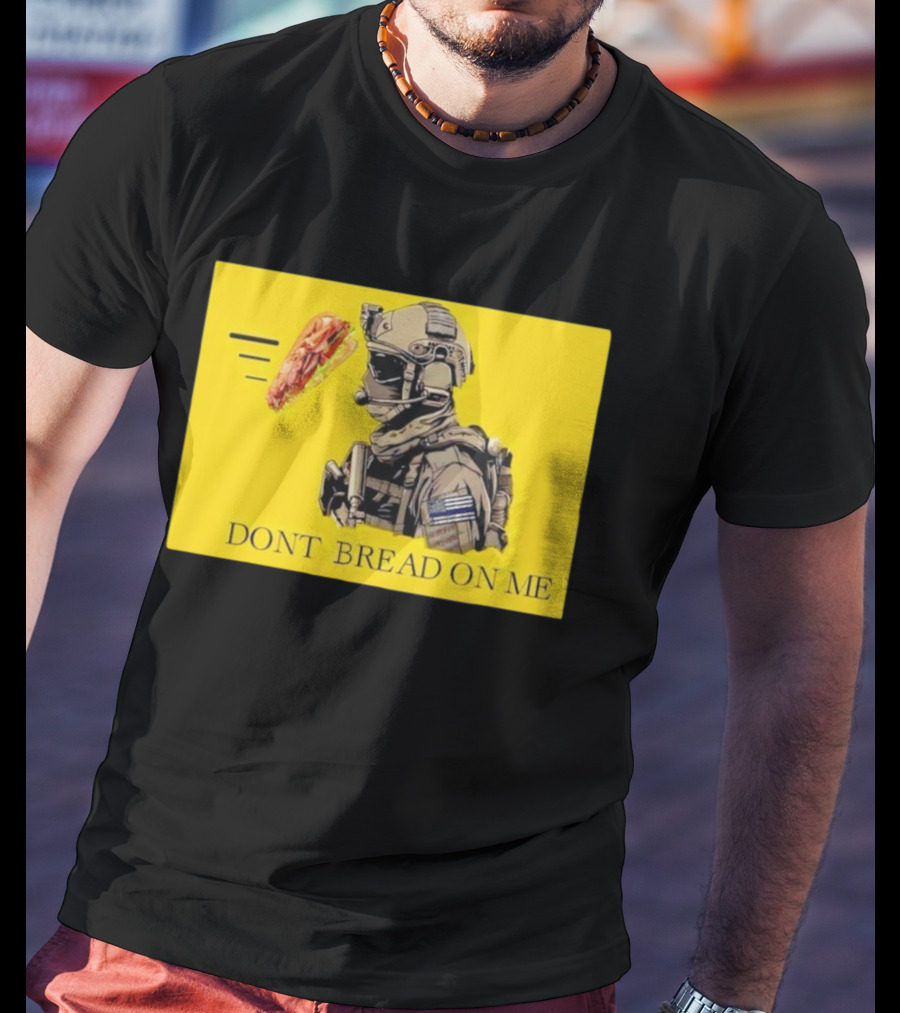 Sandwich Military Vibe Don't Bread On Me Tactical Humor T-Shirt