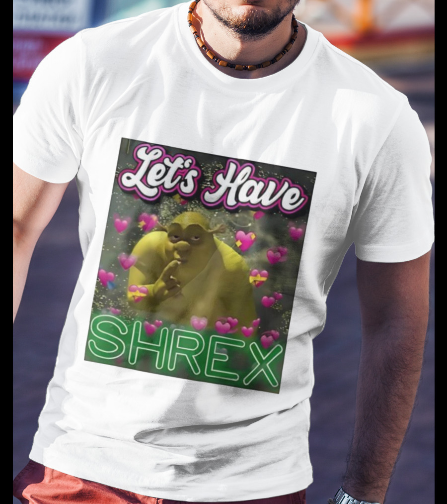 Let's Have Shrex Meme Ironic Swamped Sarcastic Humor T-Shirt