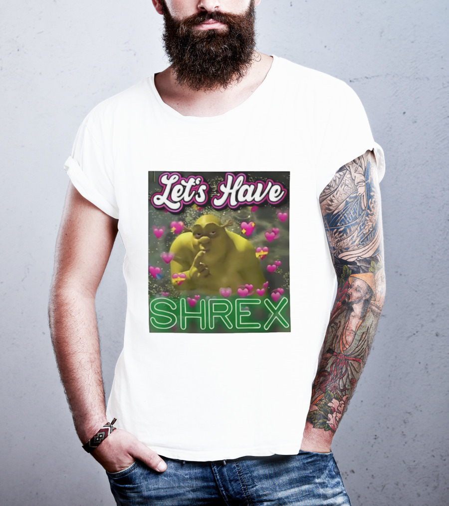 Let's Have Shrex Meme Ironic Swamped Sarcastic Humor T-Shirt