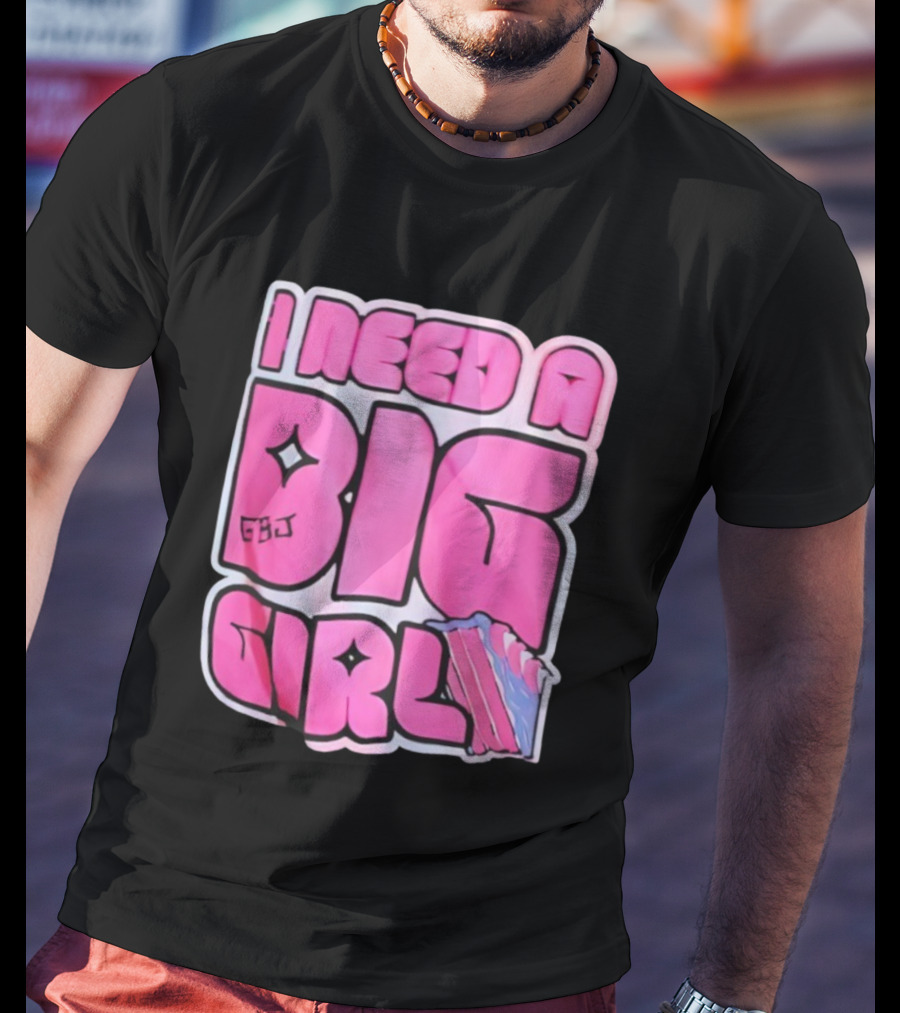 I Need A Big Girl XXL Bold Pink Block Letters And Stars T-Shirt