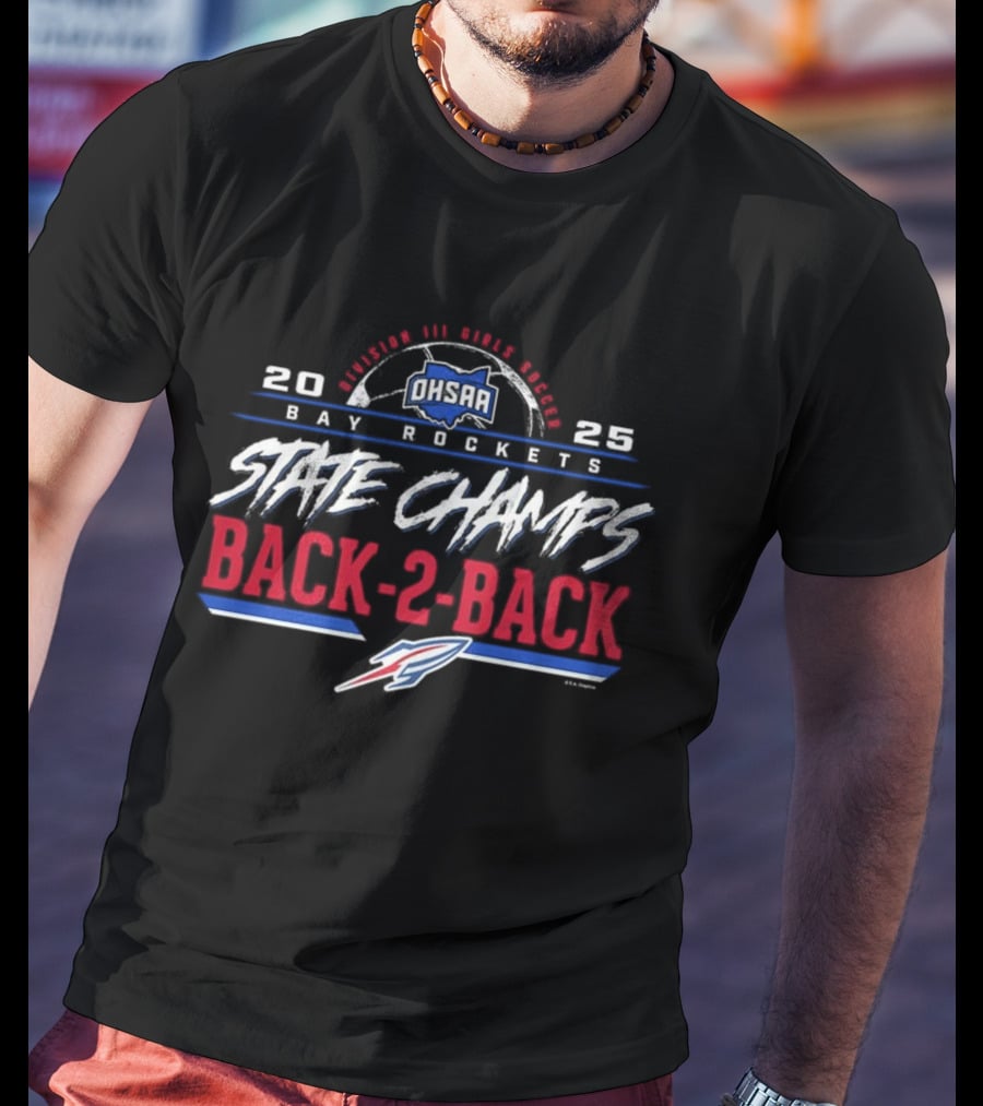 Bay Rockets 2023 2025 State Champs Back-2-Back OHSAA Girls Soccer Division 3 T-Shirt