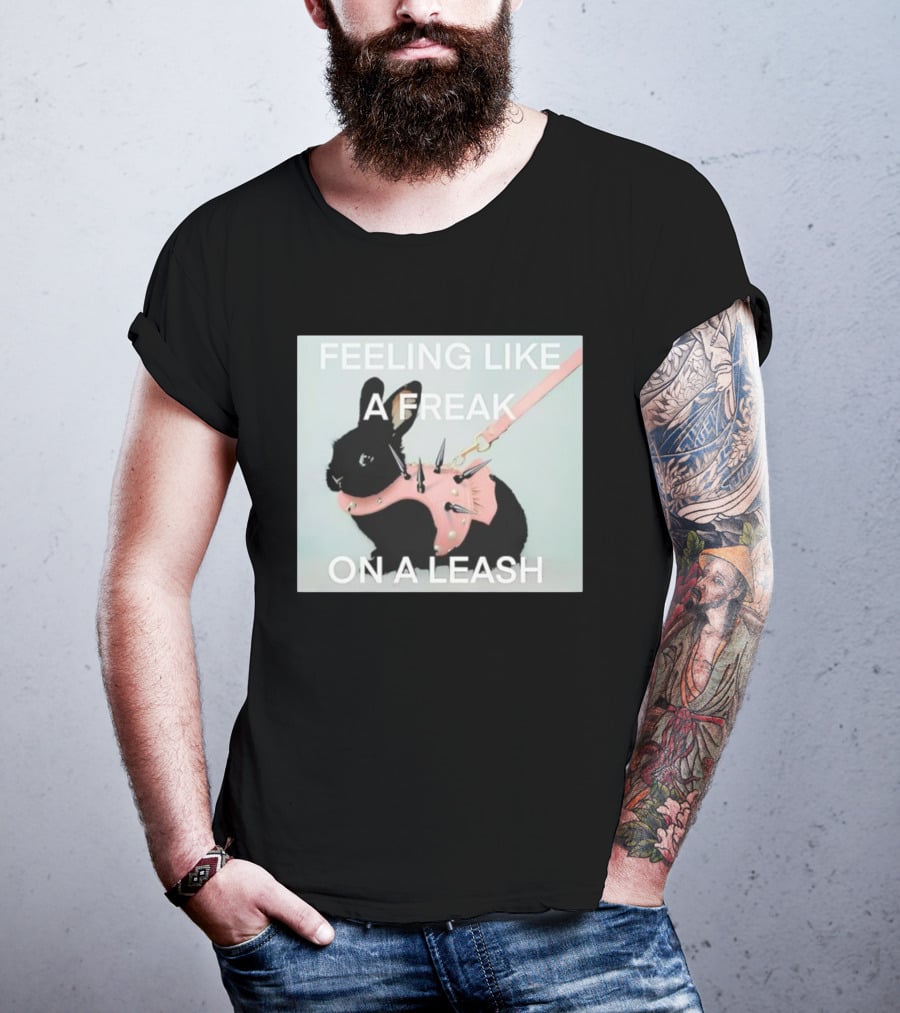Feeling Like A Freak On A Leash Rabbit With Spiked Harness T-Shirt