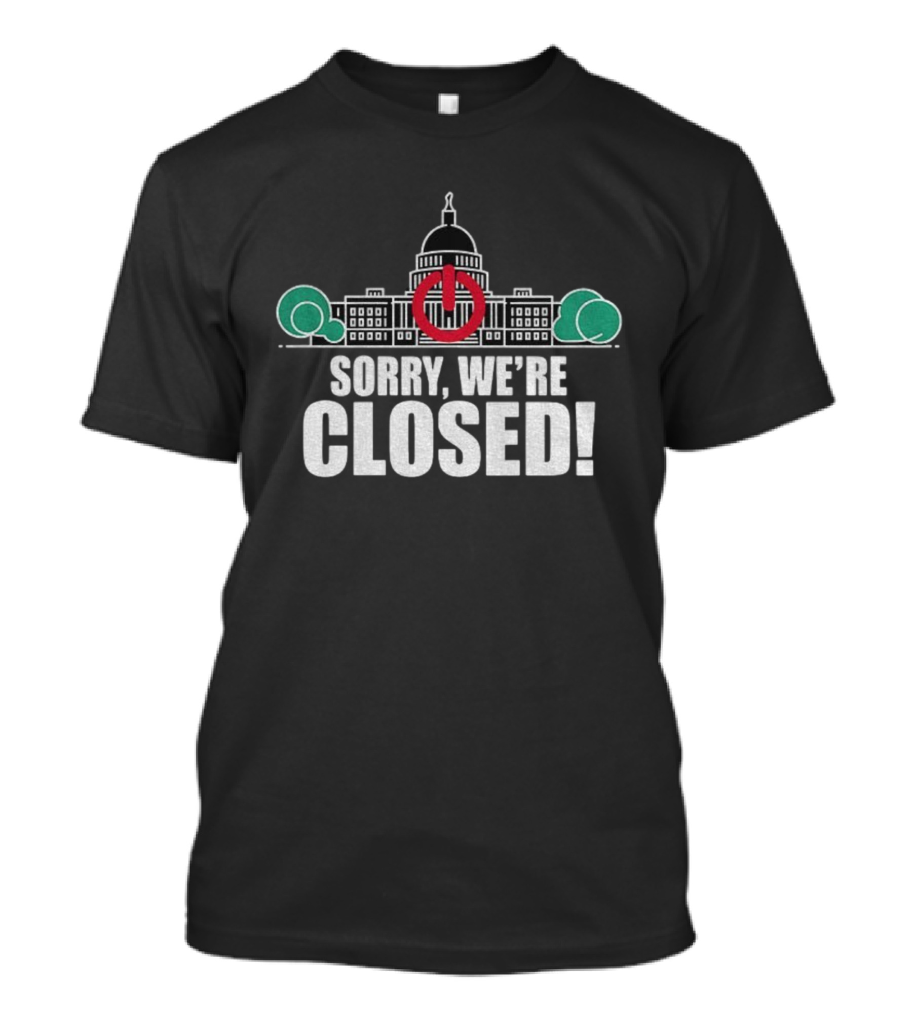 Sorry We're Closed Government Shutdown 2025 Capitol Building Power Symbol T-Shirt