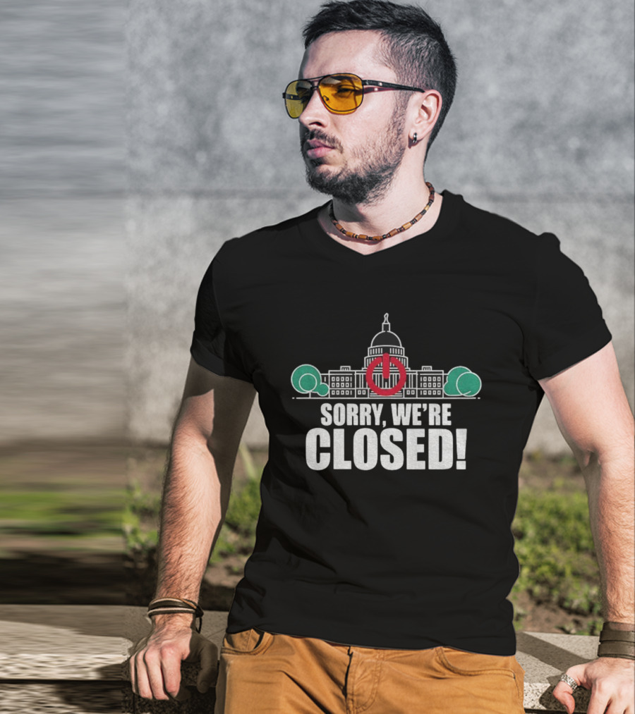 Sorry We're Closed Government Shutdown 2025 Capitol Building Power Symbol T-Shirt