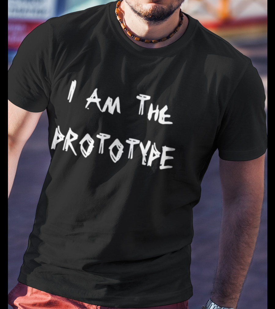 I Am The Prototype Bold Statement Text T-Shirt