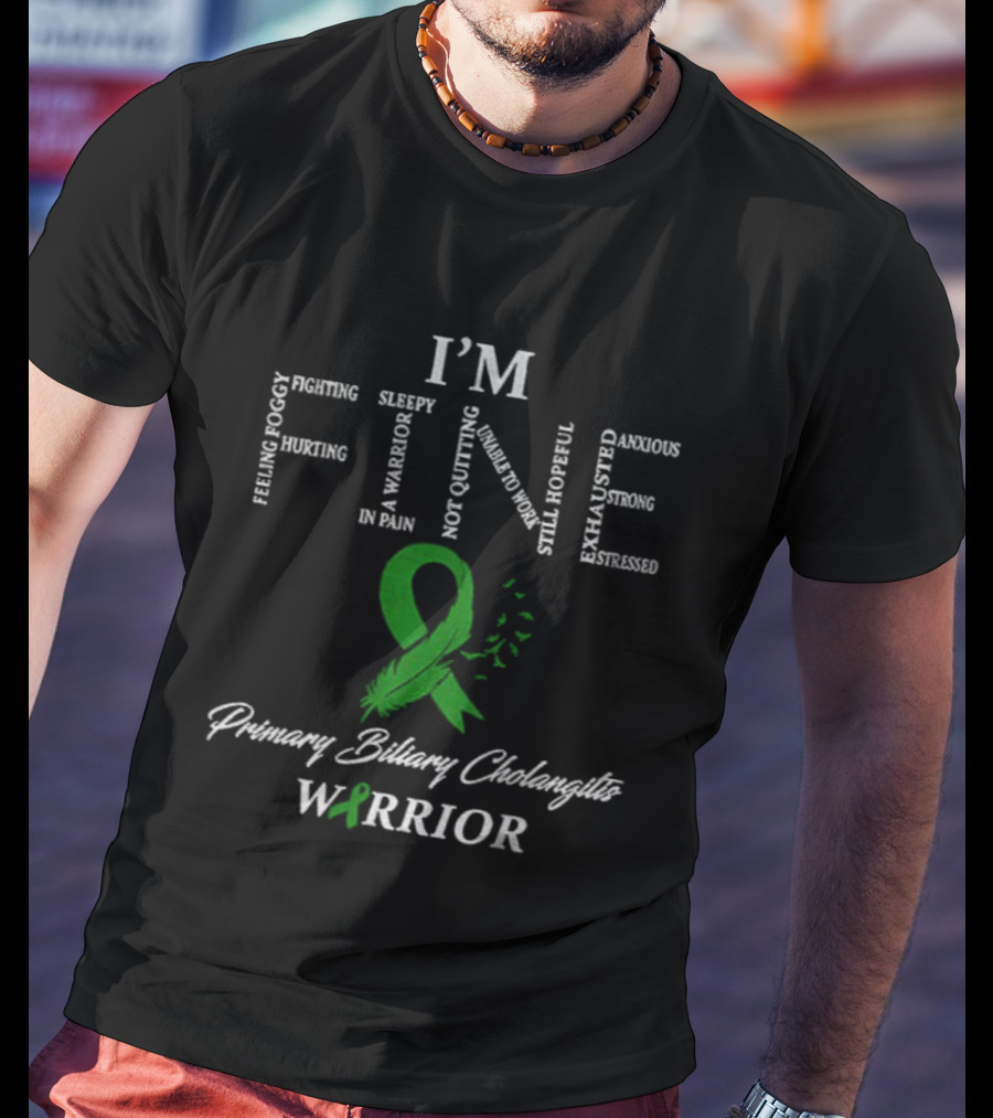 I’m Fine Primary Biliary Cholangitis Warrior Ribbon Feeling Foggy Fighting In Pain Not Quitting T-Shirt