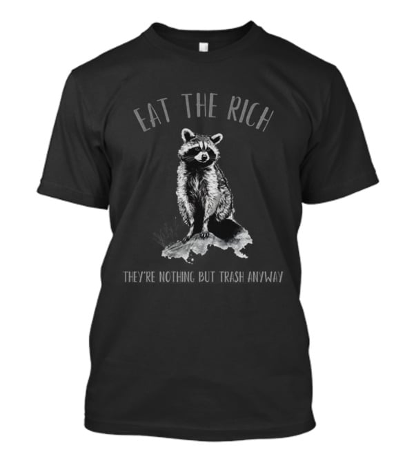 Raccoon Eat The Rich Anti Corporate Leftist Anarchist T-Shirt