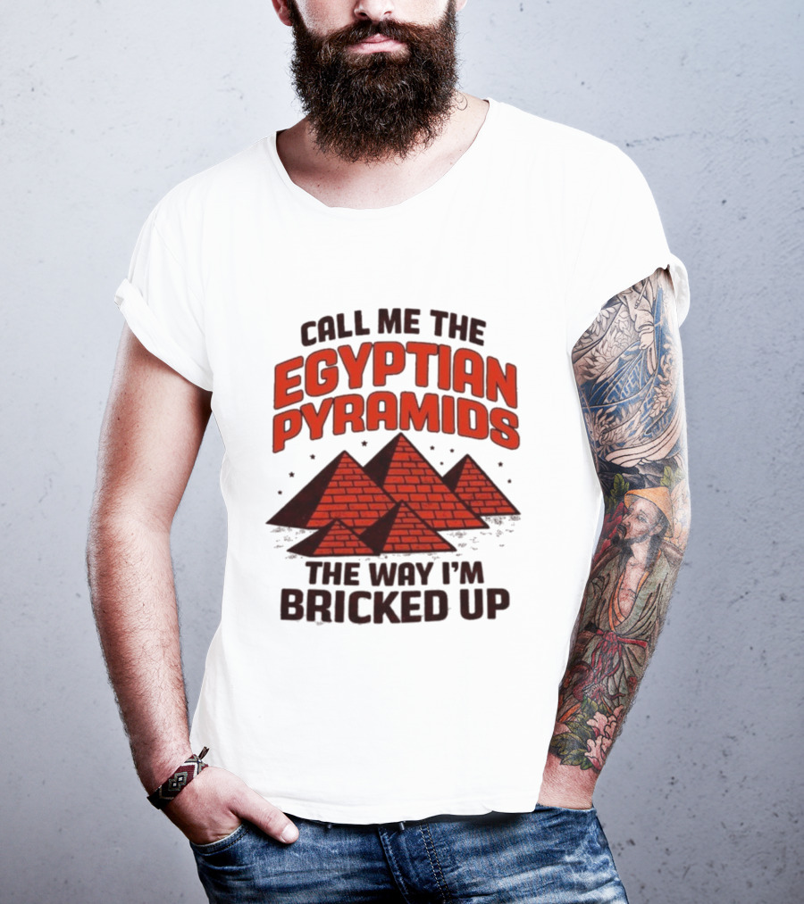Call Me The Egyptian Pyramids The Way I'm Bricked Up Pyramid Print T-Shirt