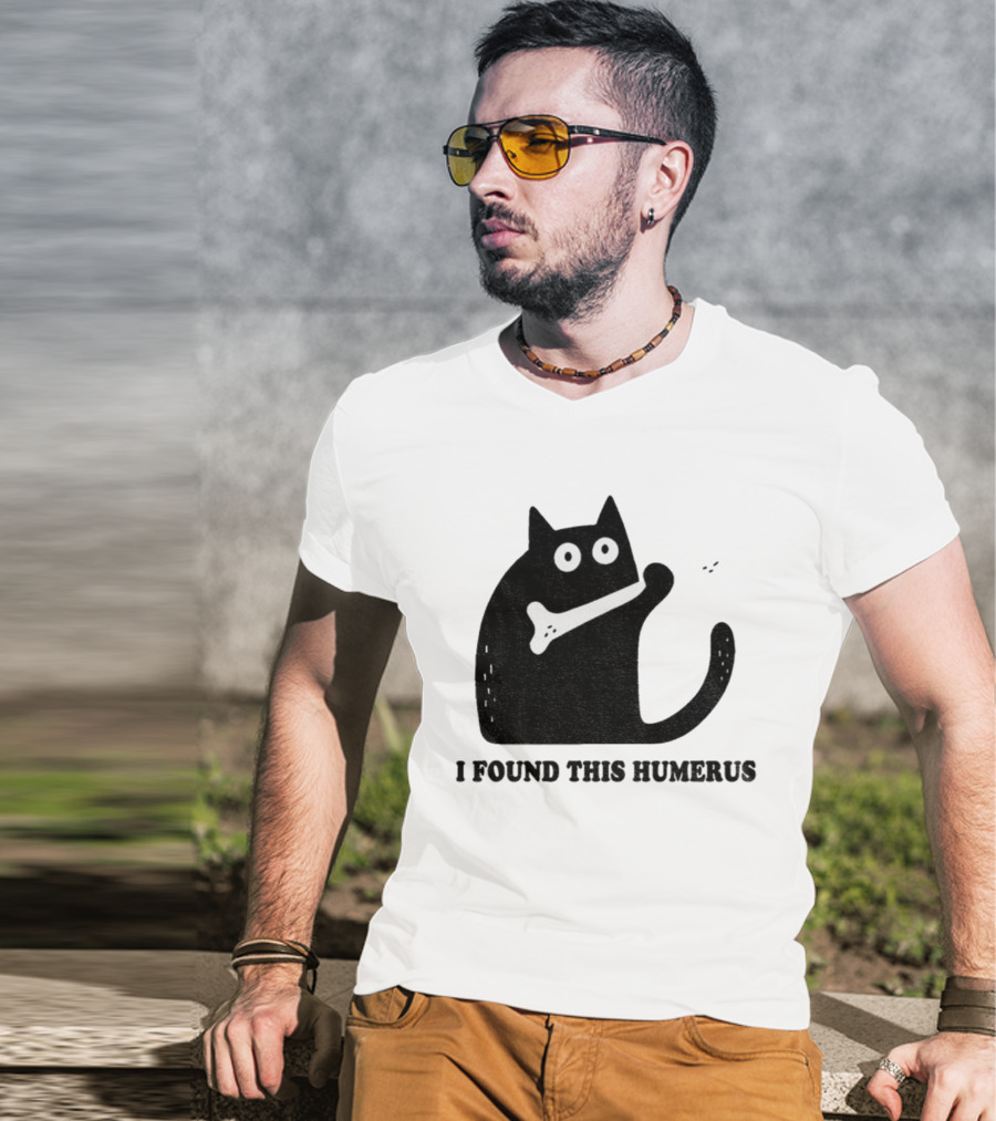 Black Cat I Found This Humerus Bone Joke T-Shirt