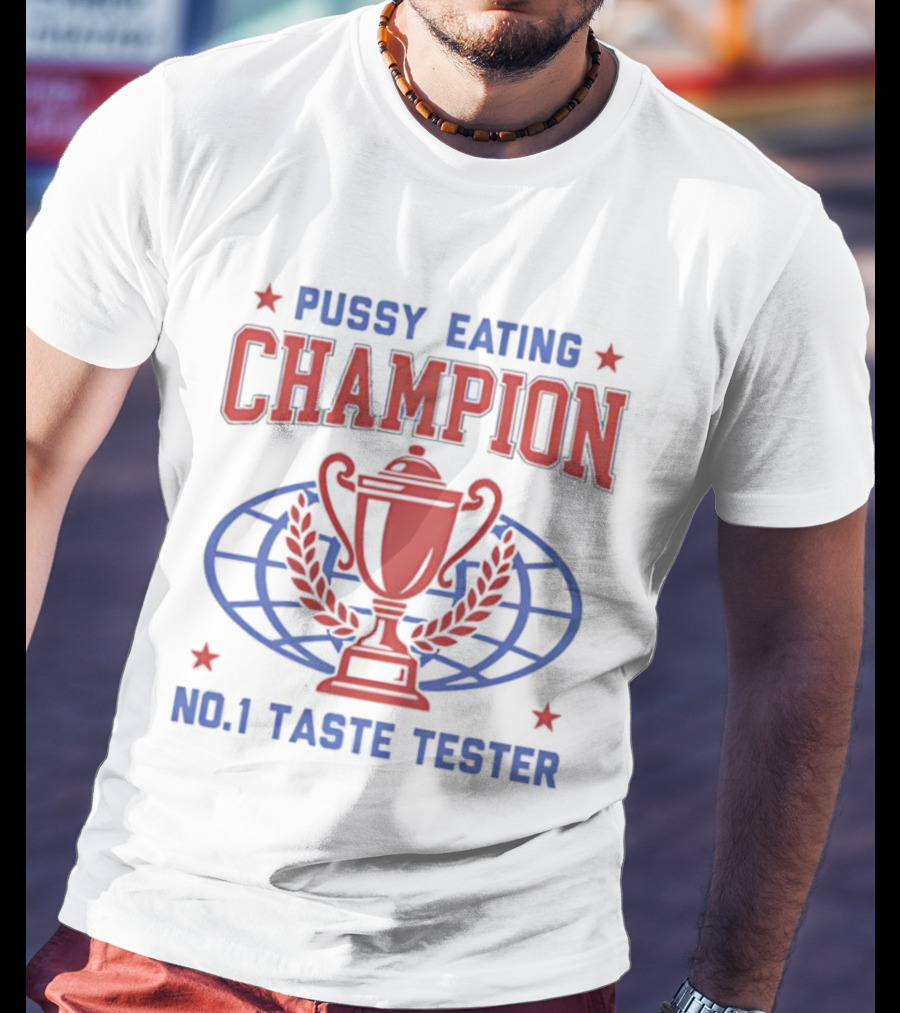 Pussy Eating Champion No.1 Taste Tester Trophy Laurel Globe Stars T-Shirt