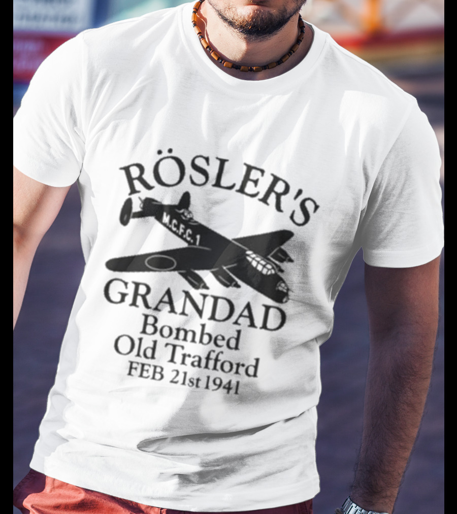 Rösler's Grandad Bombed Old Trafford Feb 21st 1941 T-Shirt
