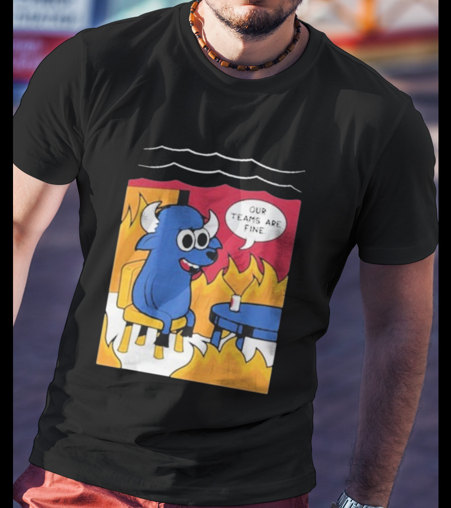 Buffalo Bills Our Teams Are Fine Meme Cartoon Fire Buffalo T-Shirt