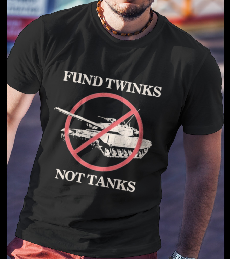 Fund Twinks Not Tanks Anti-War Statement With Crossed-Out Tank Graphic T-Shirt