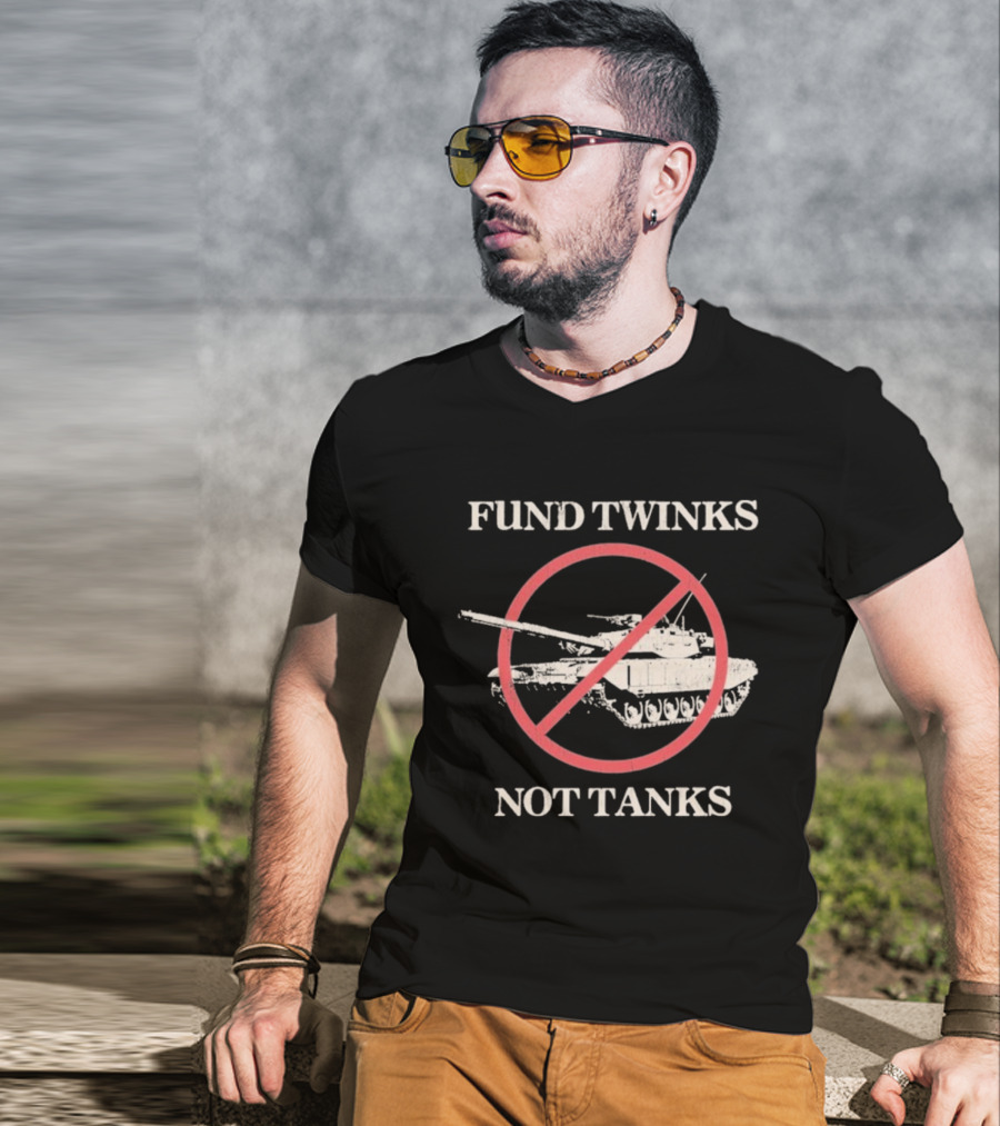 Fund Twinks Not Tanks Anti-War Statement With Crossed-Out Tank Graphic T-Shirt
