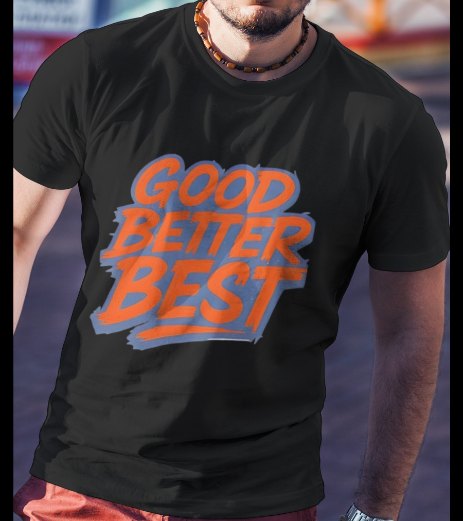Good Better Best Bold Lettering Chicago Bears T-Shirt