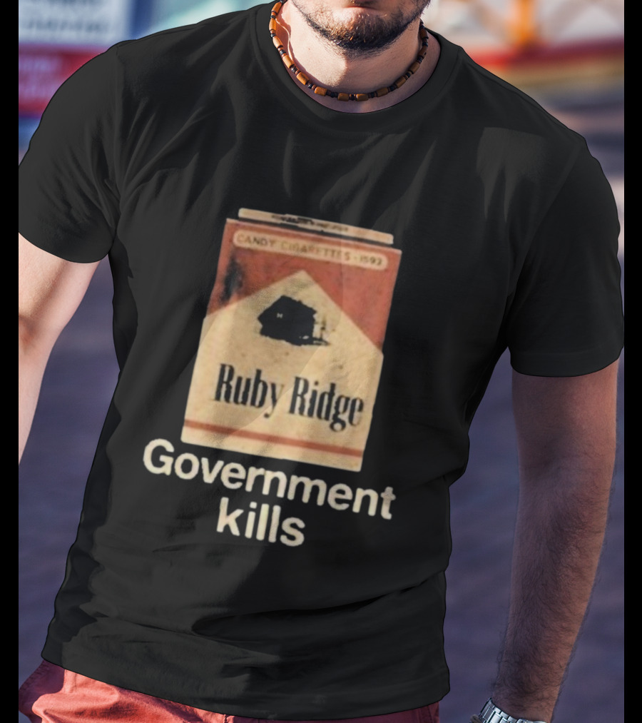 Candy Cigarettes 1992 Ruby Ridge Government Kills T-Shirt