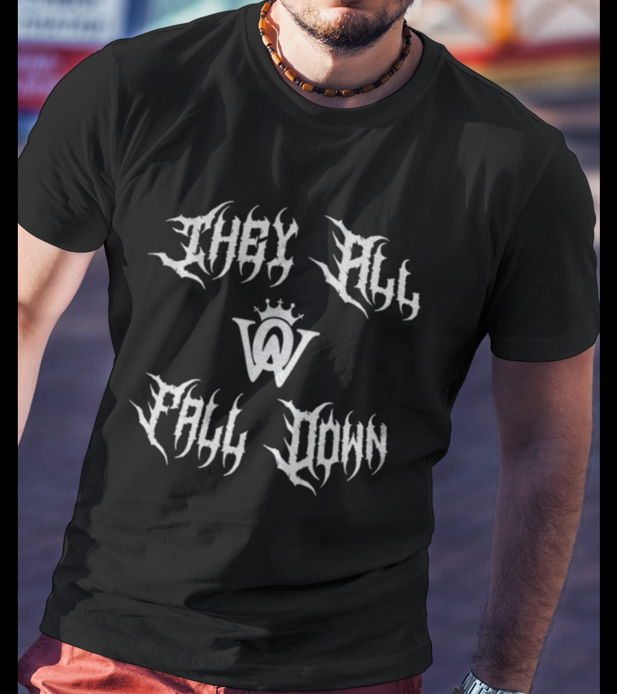 They All Fall Down Well Off Crown W T-Shirt