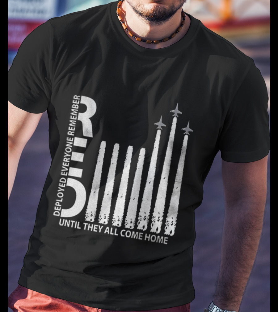 RED Deployed Everyone Remember Until They All Come Home Military Support T-Shirt