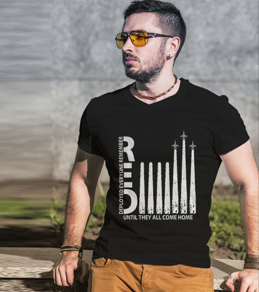 RED Deployed Everyone Remember Until They All Come Home Military Support T-Shirt