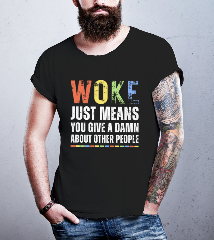 Woke Means You Care About Other People Multicolor Text T-Shirt