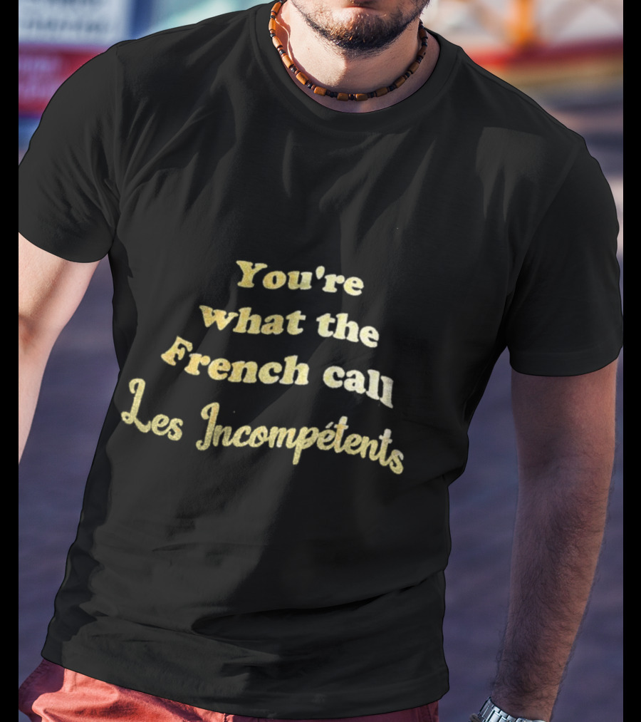 You’re What The French Call Les Incompétents Home Alone Quote T-Shirt