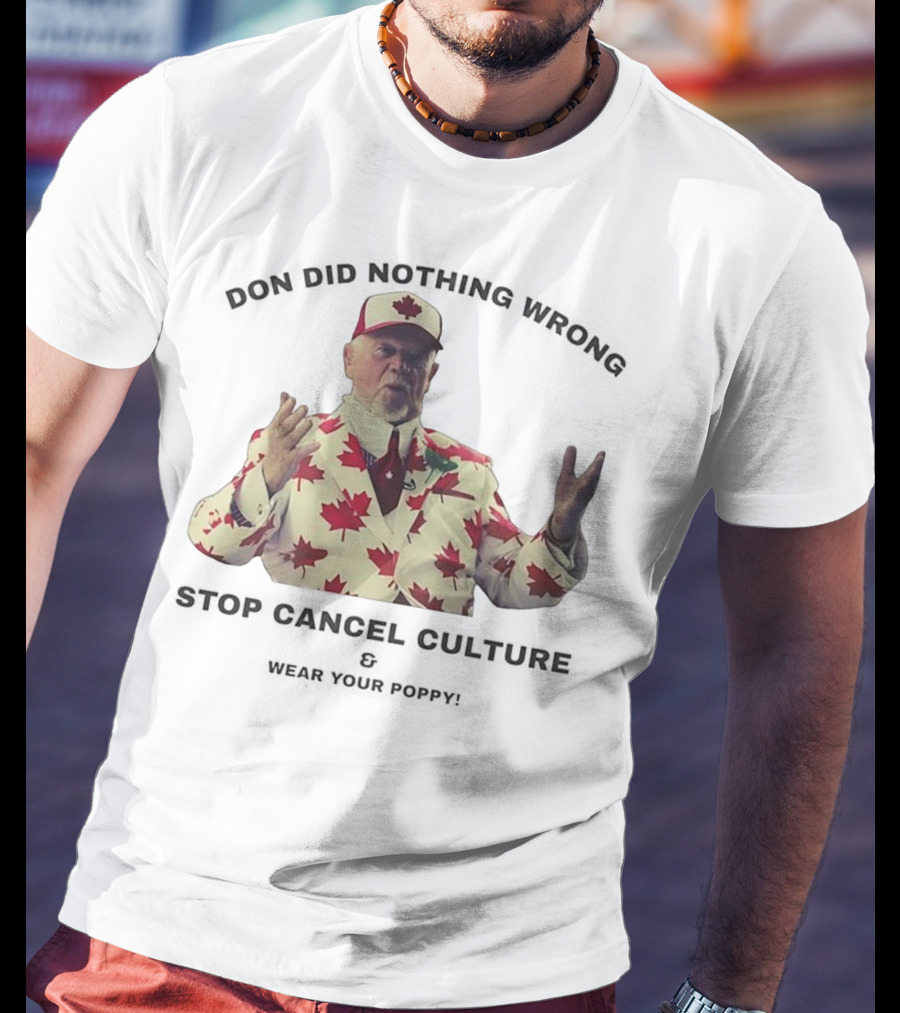 Don Did Nothing Wrong Stop Cancel Culture Wear Your Poppy Maple Leaf Suit T-Shirt