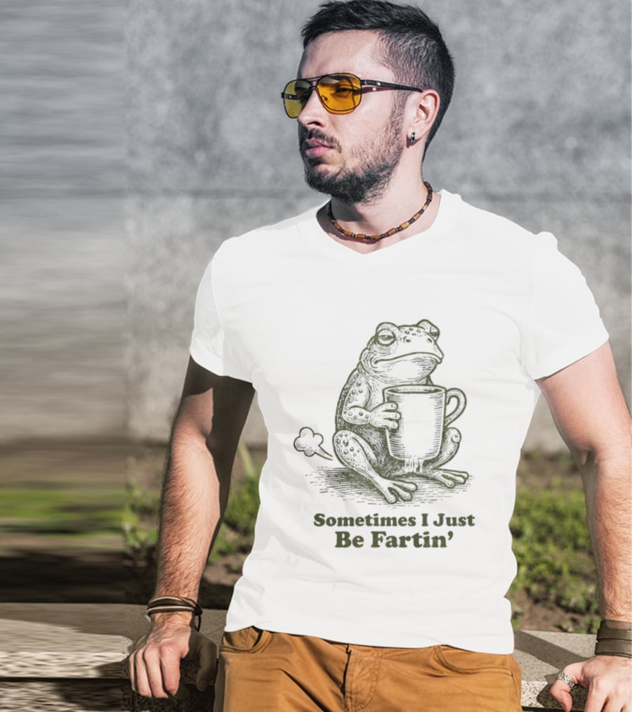 Frog Sometimes I Just Be Fartin' Coffee Humor T-Shirt