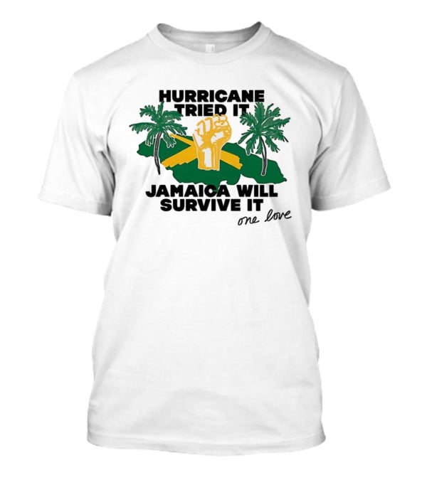 Hurricane Tried It Jamaica Will Survive It One Love Fist And Palm Trees T-Shirt