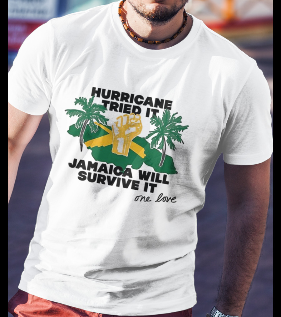 Hurricane Tried It Jamaica Will Survive It One Love Fist And Palm Trees T-Shirt