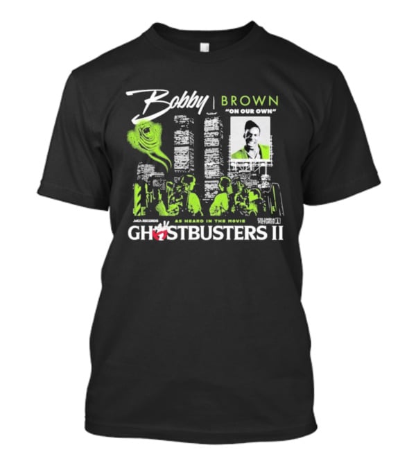 Bobby Brown On Our Own Ghostbusters II As Heard In The Movie T-Shirt