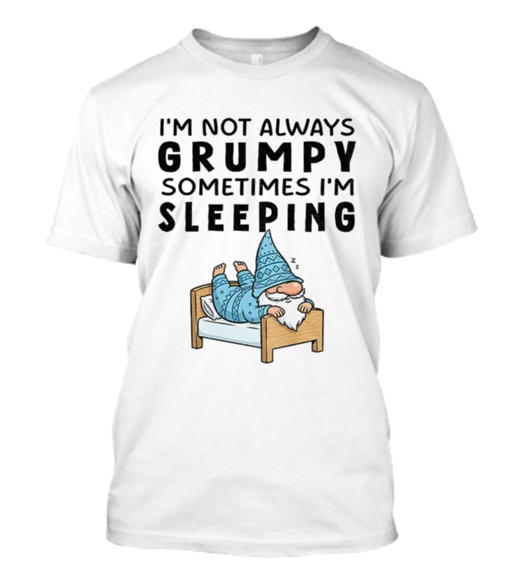 I'm Not Always Grumpy Sometimes I'm Sleeping Funny Gnome Pajamas T-Shirt