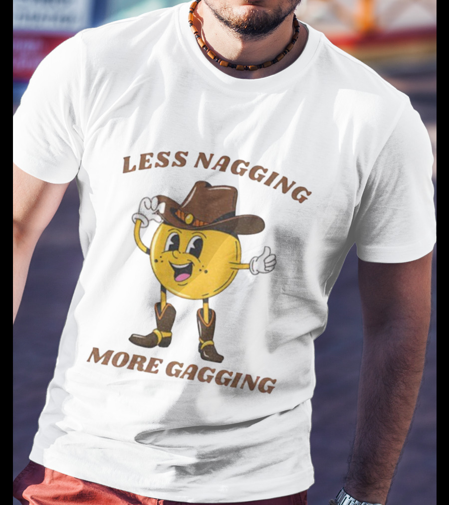 Less Nagging More Gagging Cowboy Emoji Theme T-Shirt