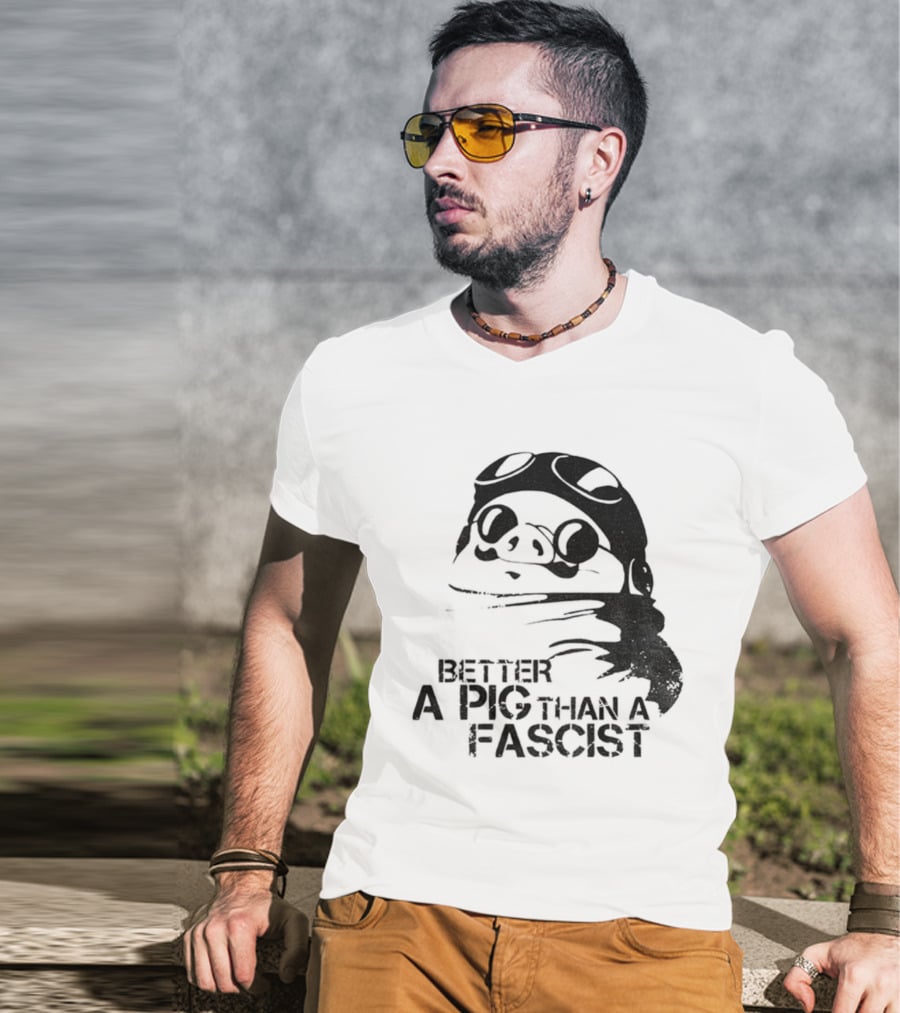 Porco Rosso Better A Pig Than A Fascist Political Statement T-Shirt