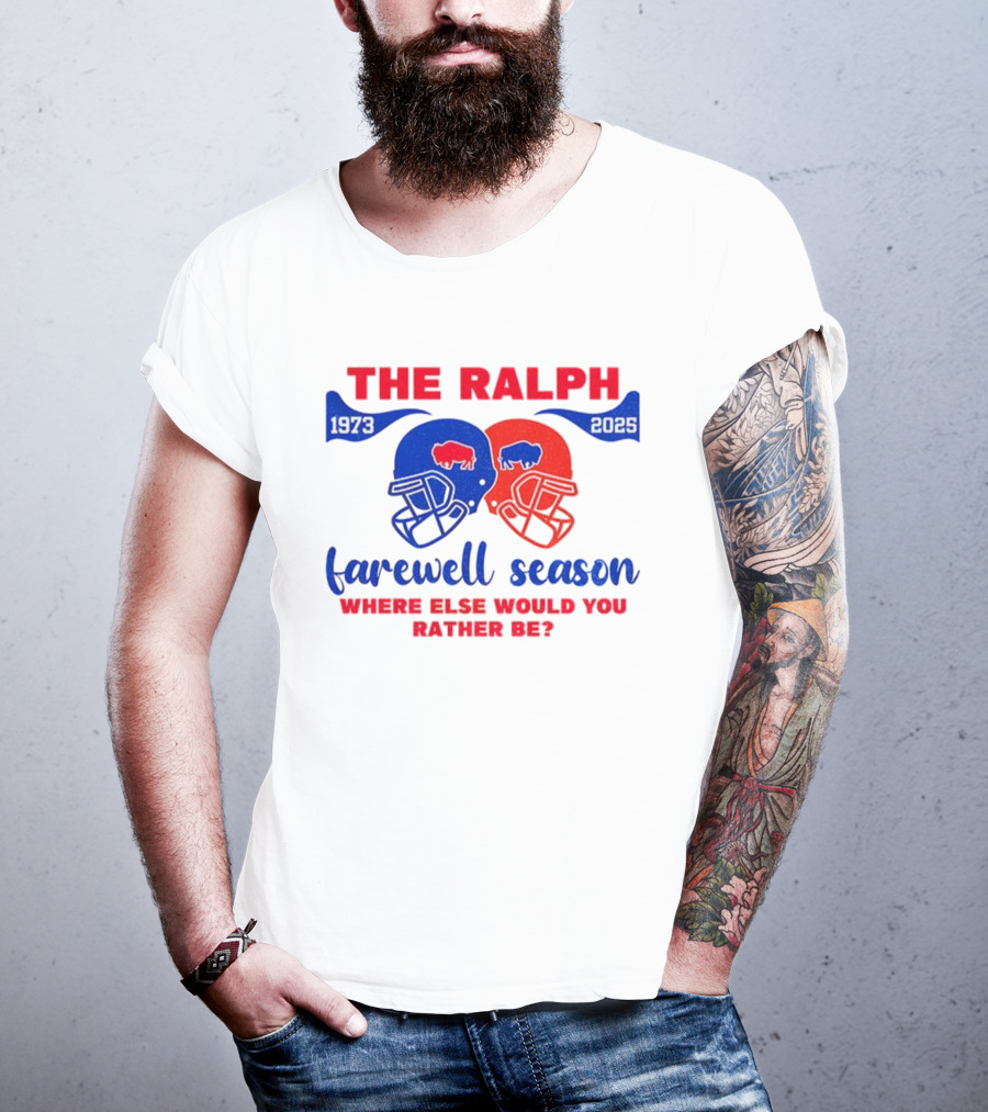 The Ralph 1973 2025 Buffalo Bills Helmet Farewell Season Where Else Would You Rather Be NFL Football T-Shirt