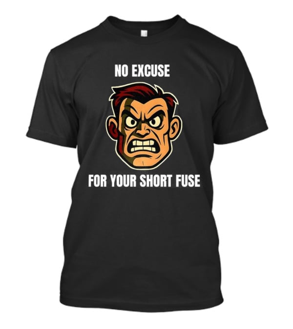 Angry Man Face No Excuse Short Fuse Determination Persona Rugged Visual T-Shirt