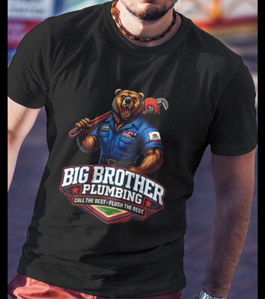 Big Brother Plumbing Call The Best Flush The Rest Bear Holding Wrench T-Shirt