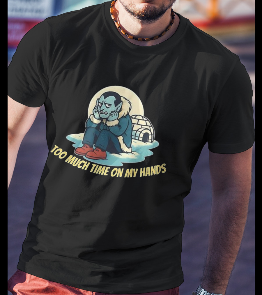 Dracula Vampire Too Much Time On My Hands Igloo Ice House T-Shirt