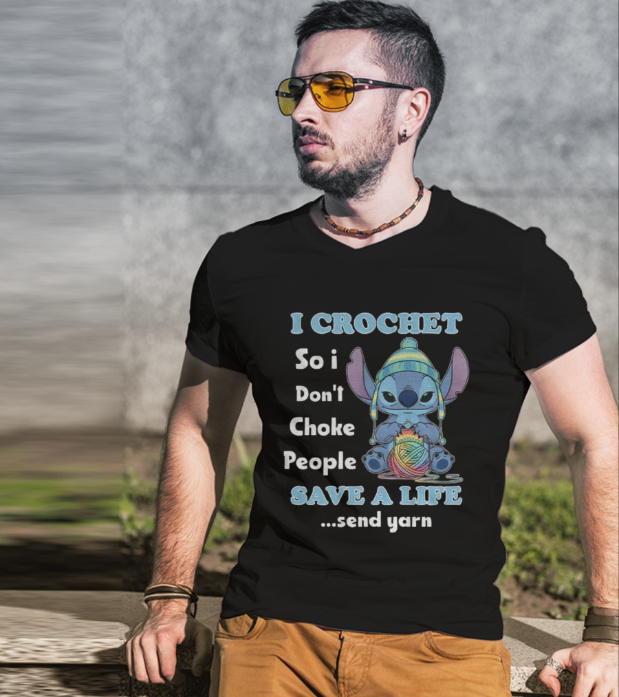 I Crochet So I Don't Choke People Save A Life Send Yarn Stitch Yarn Art Character T-Shirt