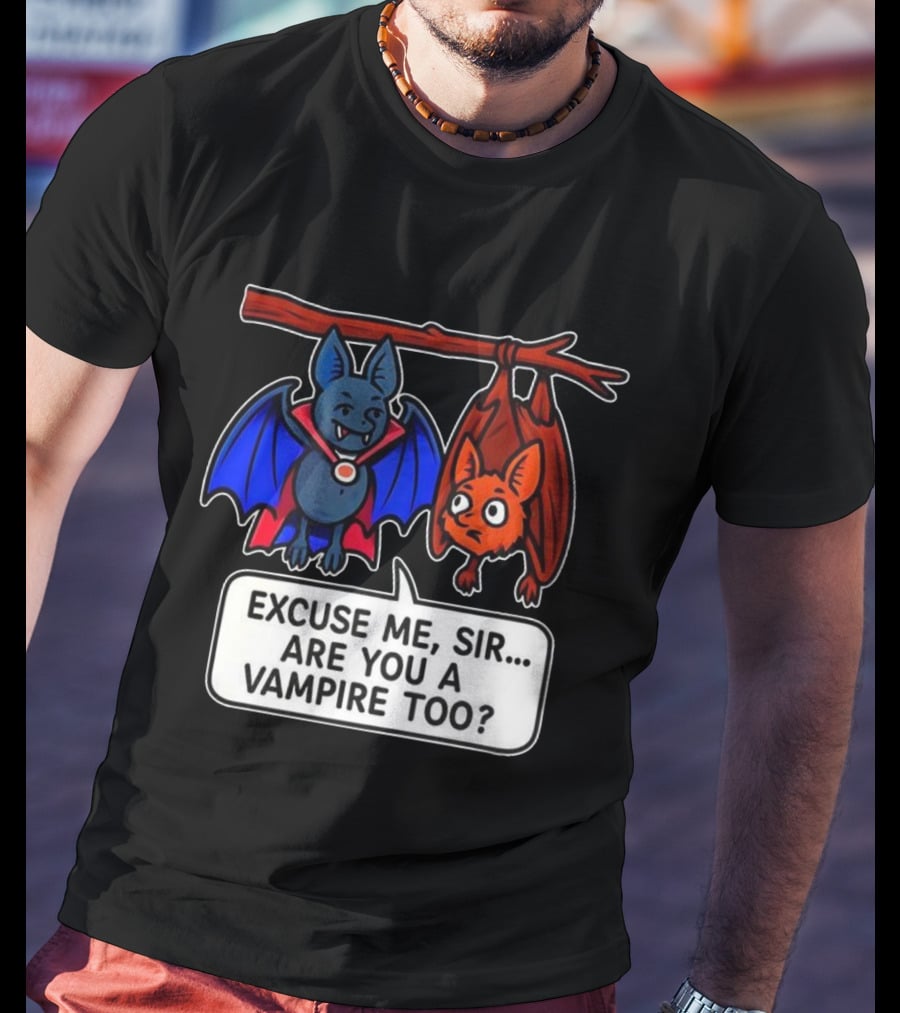 Excuse Me Sir Are You A Vampire Too Bat Conversation T-Shirt