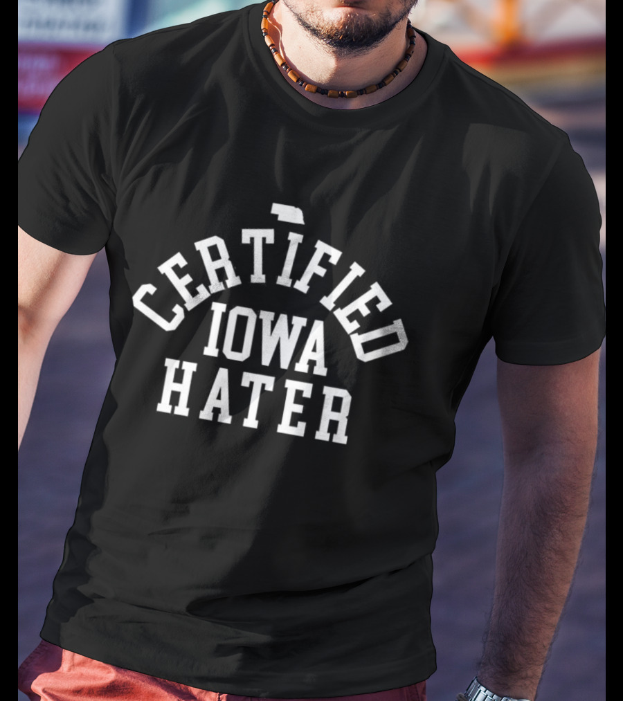 Certified Iowa Hater T-Shirt