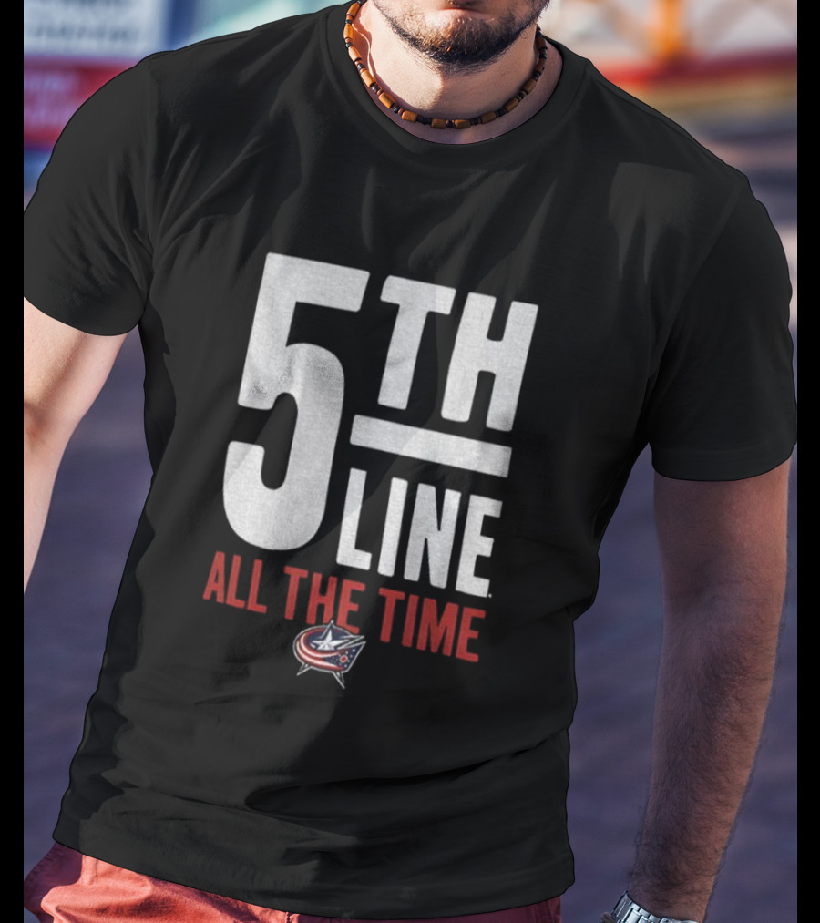 Columbus Blue Jackets 5th Line All The Time Hockey Fan Apparel T-Shirt
