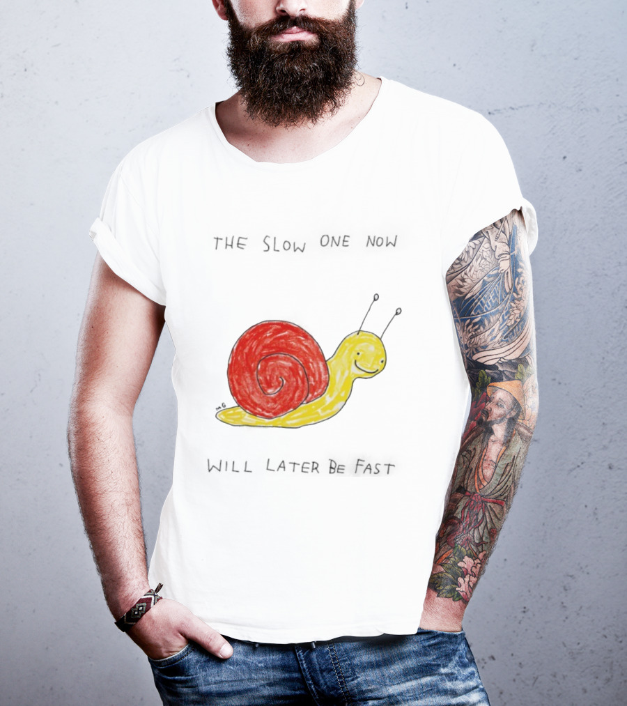 Snail The Slow One Will Later Be Fast T-Shirt